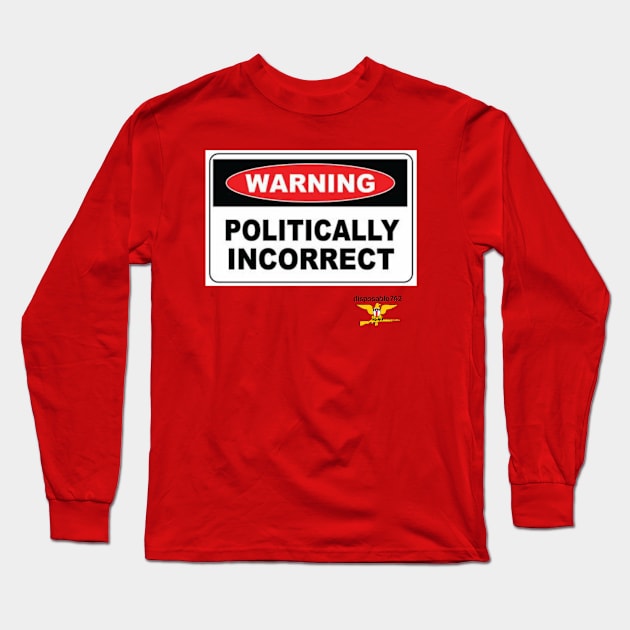 Politically incorrect Long Sleeve T-Shirt by disposable762